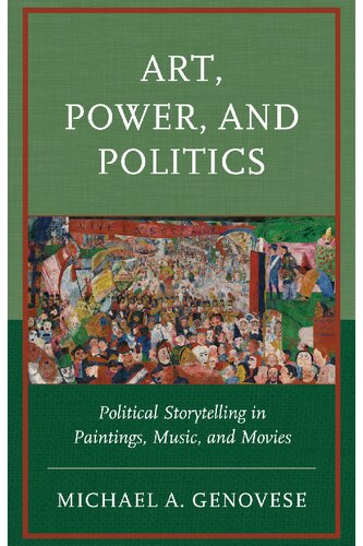 Art, Power, and Politics: Political Storytelling in Paintings, Music, and Movies