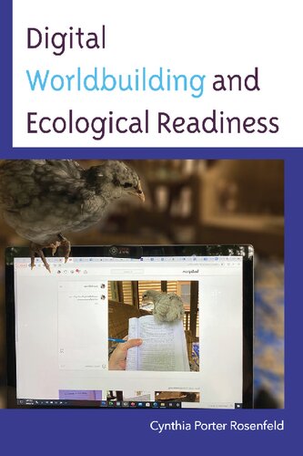 Digital Worldbuilding and Ecological Readiness (Environmental Communication and Nature: Conflict and Ecoculture in the Anthropocene)