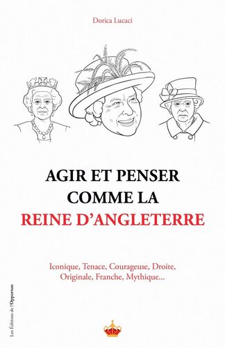 Agir et penser comme la Reine d'Angleterre