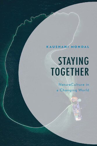 Staying Together: NatureCulture in a Changing World (Environment and Society)