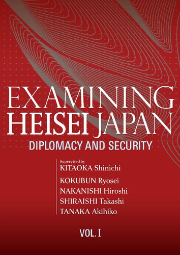 Examining Heisei Japan: Diplomacy and Security : Vol. I?VOL?1?
