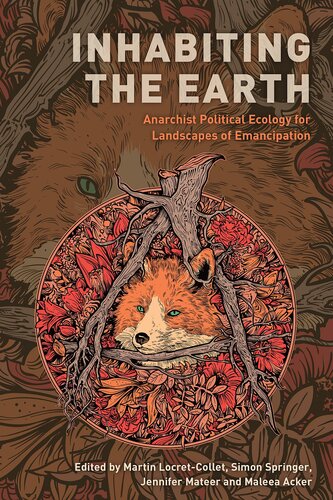 Inhabiting the Earth: Anarchist Political Ecology for Landscapes of Emancipation