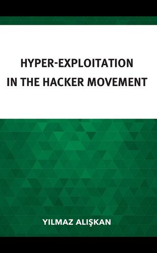 Hyper-Exploitation in the Hacker Movement (Studies in New Media)