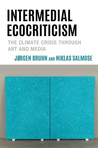 Intermedial Ecocriticism: The Climate Crisis Through Art and Media (Ecocritical Theory and Practice)
