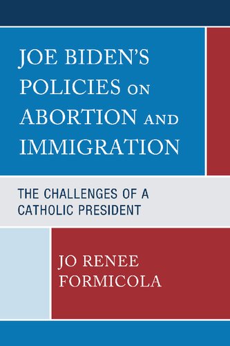 Joe Biden’s Policies on Abortion and Immigration: The Challenges of a Catholic President