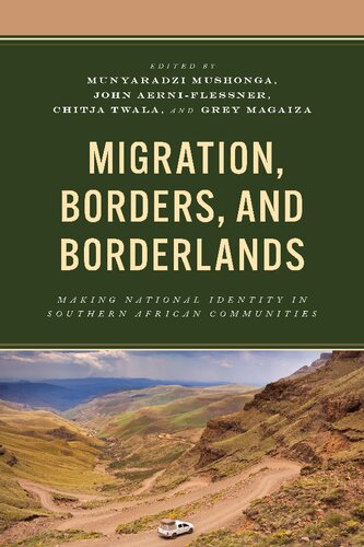 Migration, Borders, and Borderlands: Making National Identity in Southern African Communities