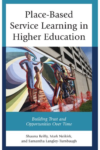 Place-Based Service Learning in Higher Education: Building Trust and Opportunities Over Time
