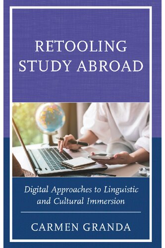 Retooling Study Abroad: Digital Approaches to Linguistic and Cultural Immersion