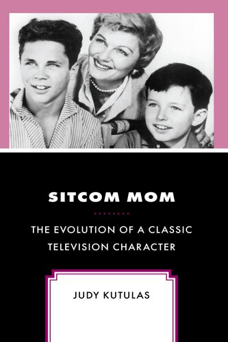 Sitcom Mom: The Evolution of a Classic Television Character
