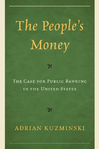 The People’s Money: The Case for Public Banking in the United States