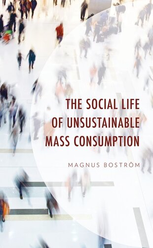The Social Life of Unsustainable Mass Consumption (Environment and Society)