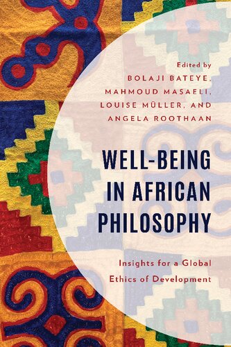 Well-Being in African Philosophy: Insights for a Global Ethics of Development (African Philosophy: Critical Perspectives and Global Dialogue)