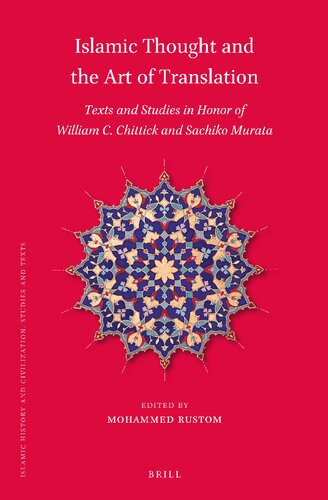 Islamic Thought and the Art of Translation: Texts and Studies in Honor of William C. Chittick and Sachiko Murata (Islamic History and Civilization: Studies and Texts, 202)