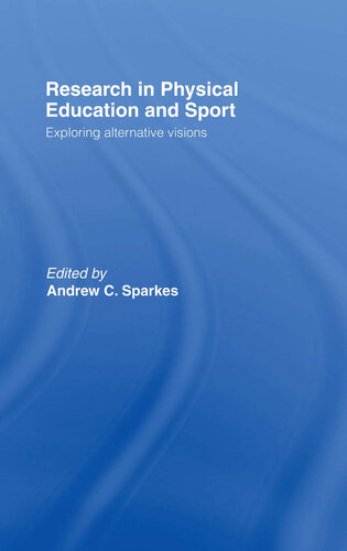 Research in Physical Education and Sport: Exploring Alternative Visions