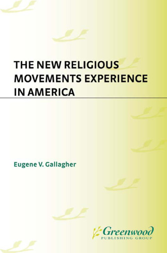 The New Religious Movements Experience in America (The American Religious Experience)