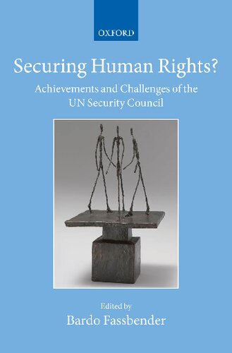 Securing Human Rights?: Achievements and Challenges of the UN Security Council (Collected Courses of the Academy of European Law)