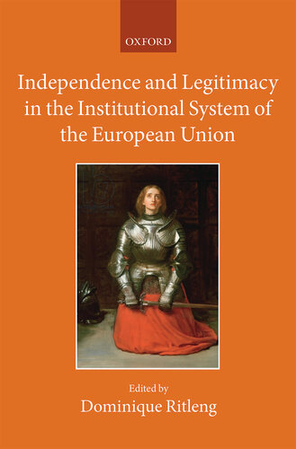 Independence and Legitimacy in the Institutional System of the European Union (Collected Courses of the Academy of European Law)