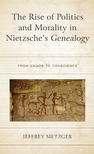 The Rise of Politics and Morality in Nietzsche's Genealogy: From Chaos to Conscience