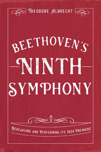 Beethoven's Ninth Symphony: Rehearsing and Performing its 1824 Premiere