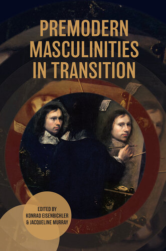 Premodern Masculinities in Transition (Gender in the Middle Ages, 23)
