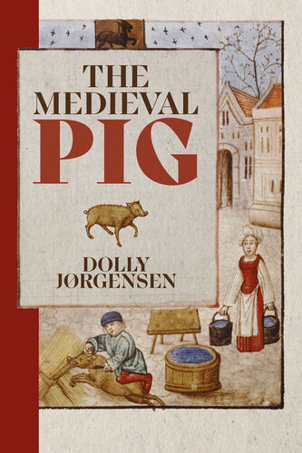 The Medieval Pig (Nature and Environment in the Middle Ages, 9)