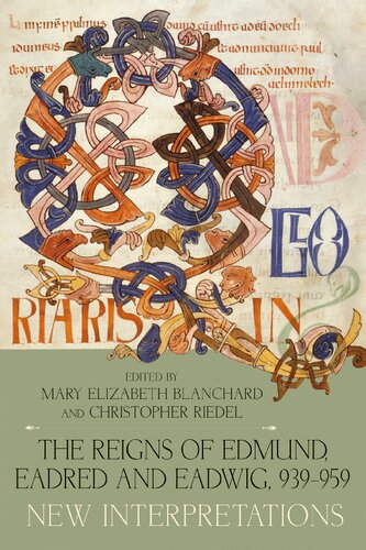 The Reigns of Edmund, Eadred and Eadwig, 939-959: New Interpretations (Anglo-Saxon Studies, 48)