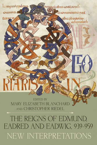 The Reigns of Edmund, Eadred and Eadwig, 939-959: New Interpretations (Anglo-Saxon Studies, 48)