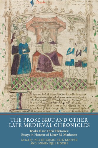 The Prose Brut and Other Late Medieval Chronicles: Books have their Histories. Essays in Honour of Lister M. Matheson (Manuscript Culture in the British Isles)