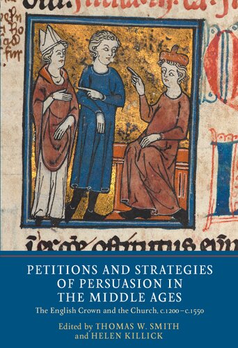 Petitions and Strategies of Persuasion in the Middle Ages: The English Crown and the Church, c.1200-c.1550