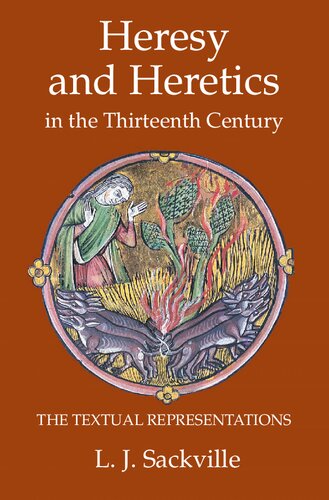 Heresy and Heretics in the Thirteenth Century: The Textual Representations (Heresy and Inquisition in the Middle Ages) (Volume 1)