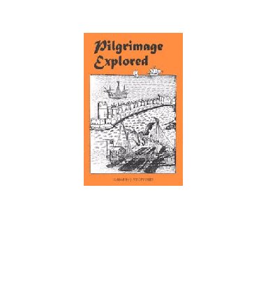 Pilgrimage Explored (York Studies in Medieval Theology)