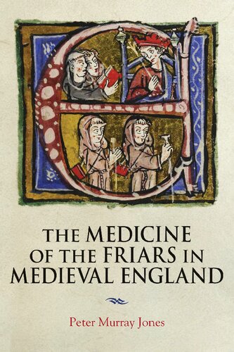 The Medicine of the Friars in Medieval England (Health and Healing in the Middle Ages, 5) (Middle English Edition)
