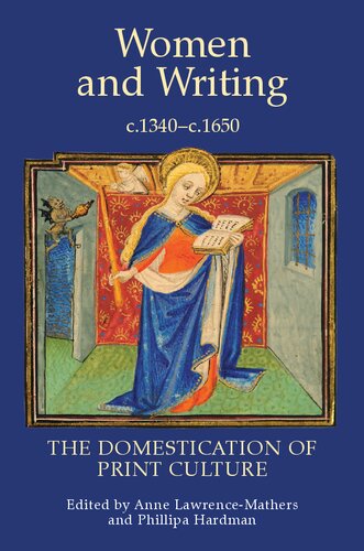 Women and Writing, c.1340-c.1650: The Domestication of Print Culture (Manuscript Culture in the British Isles, 2) (Volume 2)