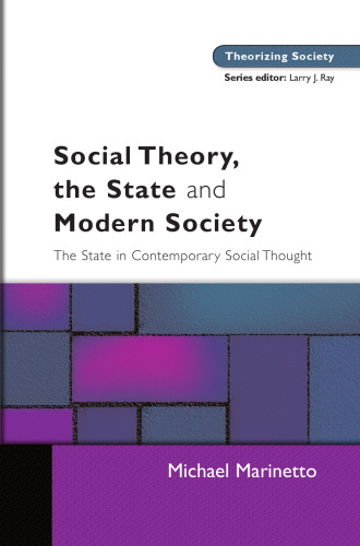 Social Theory, The State and Modern Society (Theorising Society Studies)