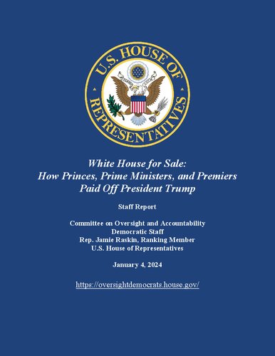 White House for Sale: How Princes, Prime Ministers, and Premiers Paid Off President Trump : Staff Report