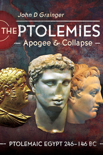 The Ptolemies, Apogee and Collapse: Ptolemiac Egypt 246–146 BC