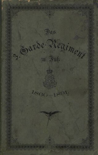 Das 3. Garde-Regiment zu Fuß 1860 - 1891. Bearbeitet für die Unteroffiziere und Mannschaften
