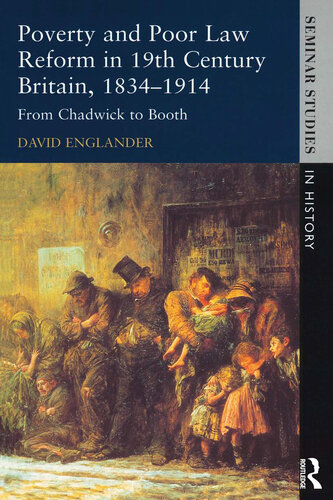 Poverty and Poor Law Reform in Nineteenth-Century Britain, 1834-1914: From Chadwick to Booth (Seminar Studies)