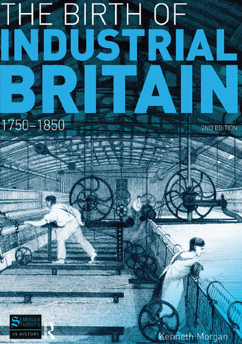 The Birth of Industrial Britain: 1750-1850 (Seminar Studies)