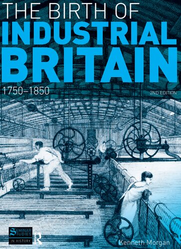 The Birth of Industrial Britain: 1750-1850 (Seminar Studies)