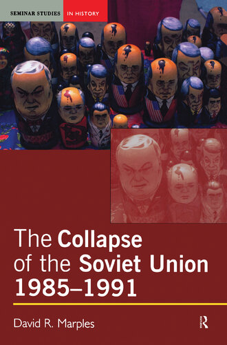 The Collapse of the Soviet Union, 1985-1991