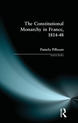 The Constitutional Monarchy in France, 1814-48 (Seminar Studies)