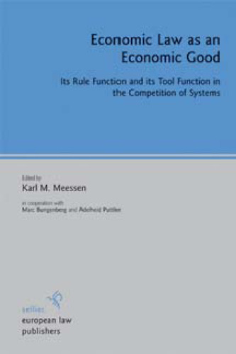 Economic Law As an Economic Good: Its Rule Function and Its Tool Function in the Competition of Systems