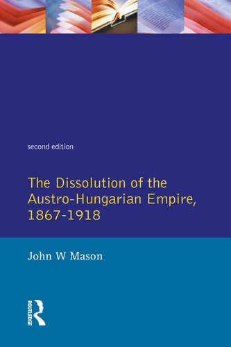 The Dissolution of the Austro-Hungarian Empire 1867-1918 (2nd Edition)
