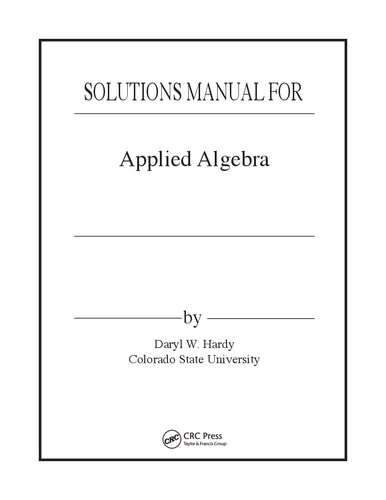Applied Algebra: Codes, Ciphers and Discrete Algorithms, Second Edition (Solutions, Instructor Solution Manual)