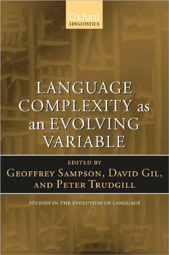 Language Complexity as an Evolving Variable (Studies in the Evolution of Language)