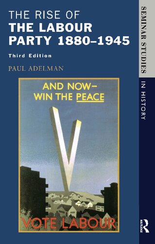 The Rise of the Labour Party 1880-1945 (Seminar Studies)