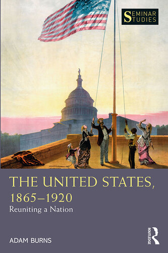 The United States, 1865-1920: Reuniting a Nation (Seminar Studies)
