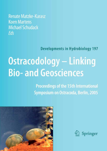 Ostracodology - Linking Bio- and Geosciences: Proceedings of the 15th International Symposium on Ostracoda, Berlin, 2005 (Developments in Hydrobiology) (Developments in Hydrobiology)