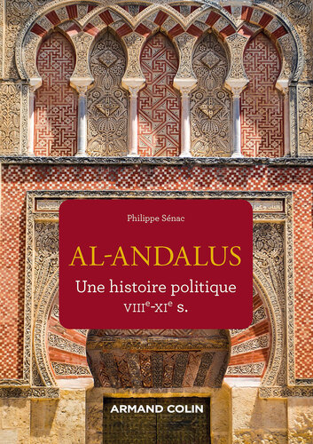 Al-Andalus - Une histoire politique VIIe-XIe s.: Une histoire politique VIIIe-XIe s.